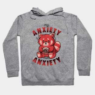 My Anxiety Has Anxiety - Funny Sarcasm Red Panda Gift Hoodie